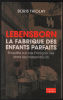Lebensborn : la fabrique des enfants parfaits : Ces Français qui sont nés dans une maternité SS. Thiolay Boris