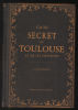 Guide secret de Toulouse et de ses environs (avec illustrations). Berthès  Colette