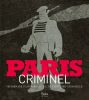 Paris Criminel - Un Alibi Pour Visiter Paris Autrement. NEVEUX Murielle
