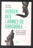 Verser des larmes de crocodile: et 99 autres expressions animalières. 