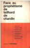 Face au prophétisme de teilhard de Chardin. Collectif