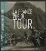 La France vue du Tour. Jacques Augendre  Eric Fottorino  Jean-Marie Leblanc