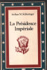 La présidence Impériale. Arthur M.Schlesinger