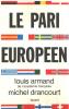 Le pari europeen. Armand Louis / Drancourt Michel