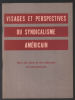 Visages et perspectives du syndicalisme Américain : son rôle dans la vie nationale et internationale. Service Américains D' Information