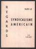 Regards sur le syndicalisme Américain (1957). Reynier René