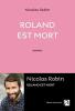 Roland est mort. Robin Nicolas