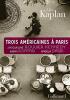 Trois Américaines à Paris: Jacqueline Bouvier Kennedy Susan Sontag Angela Davis. Kaplan Alice  Hersant Patrick