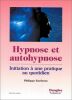 Hypnose et autohypnose : Initiation à une pratique au quotidien. Kerforne Philippe