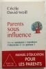 Parents sous influence: Est-on condamné à reproduire l'éducation de ses parents. David-Weill Cécile