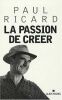 LA PASSION DE CREER. Ricard Paul