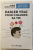 Parler vrai pour changer sa vie. ROZENTHULER Sarah