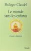 Le monde sans les enfants et autres histoires. Claudel Philippe