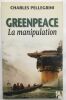 Greenpeace la manipulation. Pellegrini Charles
