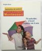 Activités de saison d'après la pédagogie Montessori : 70 activités d'éveil à partir de 3 ans. Ekert Brigitte  Durandeau Dauge Christine