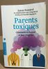 Parents toxiques: Comment échapper à leur emprise. Forward Susan