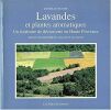 Alpes de lumière. : 101 Lavandes et plantes aromatiques : un itinéraire de découverte en Haute-Provence. Musset Danielle