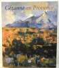 Cézanne en Provence. Conisbee Philip  Coutagne Denis  Collectif