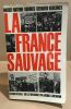 La france sauvage. Burnier Michel-antoine / Kouchner Bernard