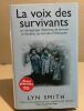 LA VOIX DES SURVIVANTS - Les témoignages d'hommes de femmes et d'enfants qui ont vécu l'holocauste. Smith Lyn