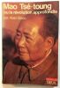 Mao Tsé-Toung : la révolution Approfondie. Alain Bouc