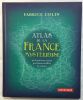 Atlas de la France mystérieuse: 40 histoires vraies qui font vaciller la raison. Colin Fabrice