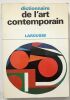 Dictionnaire de l' art Contemporain (illustrations noir&blanc). Charmet Raymond