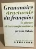 Grammaire structurale du français : la phrase et les transformations. Dubois Jean