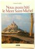 Nous avons bati le Mont Saint-Michel (avec son plan dépliant). Guillier Gérard