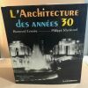 Paris-l'architecture des années trente. Lemoine Bertrand  Rivoirard Philippe