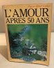 L'Amour après 50 ans (Les Guides pratiques de la vie moderne). Galier Pierre-Henri