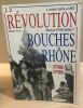 La Révolution dans les Bouches-du-Rhône 1789-1799. Péronnet Michel