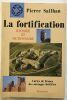 La Fortification - Histoire Et Dictionnaire Cartes De France Des Ouvrages Fortifiés. Sailhan Pierre