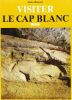 CAP BLANC (LE) (VISITER). Roussot/alain