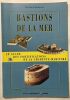 Bastions de la mer: Le guide des fortifications de la Charente-Maritime. Faucherre Nicolas  Ayrault Christian