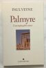 Palmyre : l' irremplacable trésor. Veyne Paul