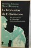 La Fabrication de l'information : les journalistes et l'idéologie de la communication. Benasayag Miguel  Aubenas Florence