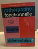 Orthographe fonctionnelle / cours élémentaire 1. Satre / Richard