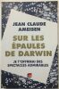 Sur les épaules de Darwin tome 2 : Je t'offrirai des spectacles admirables. Jean Claude Ameisen
