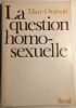 La question homo-sexuelle. Oraison Marc