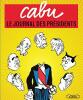 Le journal des Présidents. Cabu  Val Philippe