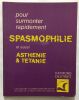 Pour surmonter rapidement Spasmophilie asthénie et tétanie. Dextreit Raymond