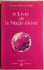 Livre de la magie divine. Omraam Mikhaël Aïvanhov