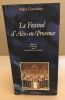 Le Festival d'Aix-en-Provence / histoire mythologie divas renseignements pratiques. Gueullette Alain