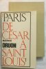 Paris : de César à Saint-Louis. Druon Maurice