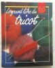 Le grand livre du tricot : les techniques les points ouvrages et conseils pratiques et tours de m. Ouvrage Collectif