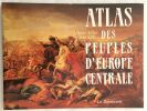 Atlas des peuples d'Europe Centrale. André et Jean Sellier