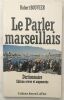 Le parler marseillais - Dictionnaire. Bouvier Robert