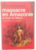 Massacre en Amazonie - Le chant du Silbaco. Meunier J. Savarin A.M
