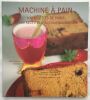Machine à pain : 100 Recettes de pains 100 recettes d'accompagnement. Cousin Christel  Le Hingrat Cécile  Marin Sandra de  Duval Jean-Pierre